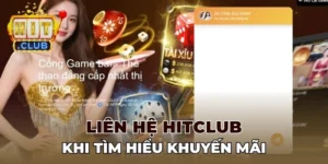 Liên hệ Hitclub khi tìm hiểu khuyến mãi