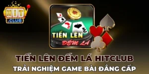 Đôi nét về game Tiến lên đếm lá Hitclub